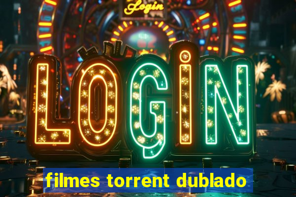 filmes torrent dublado